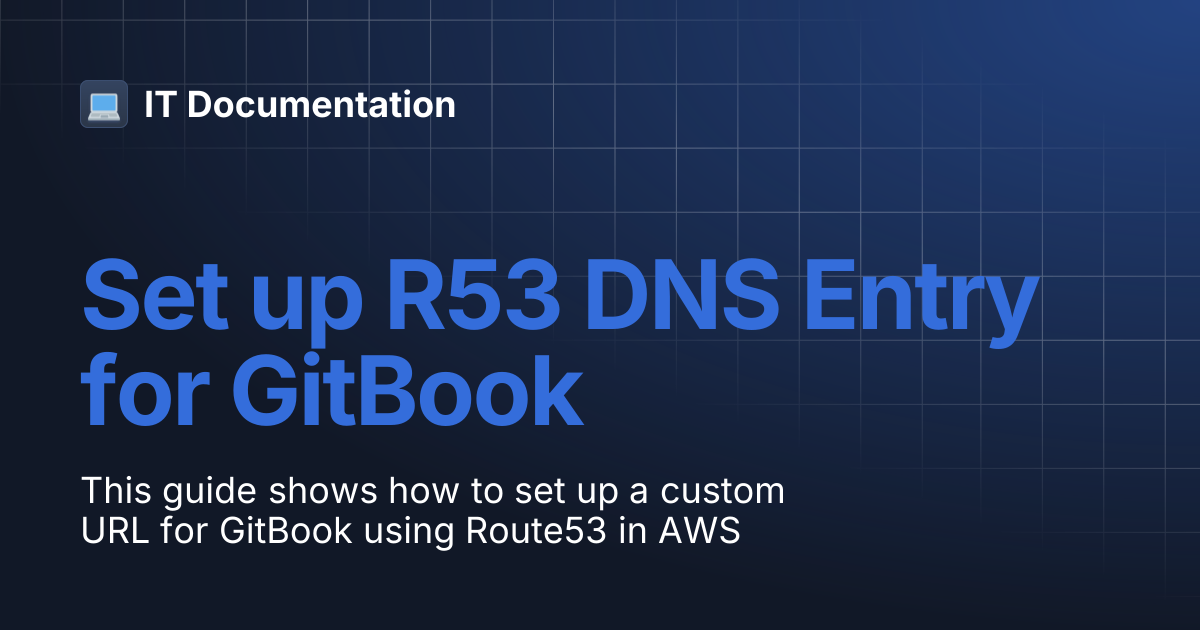 Set up R53 DNS Entry for GitBook | IT Documentation