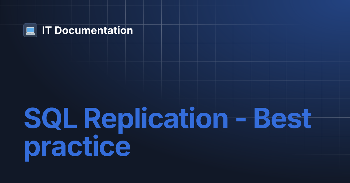 SQL Replication - Best practice | IT Documentation